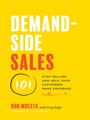 cover image of Demand-Side Sales 101: Stop Selling and Help Your Customers Make Progress